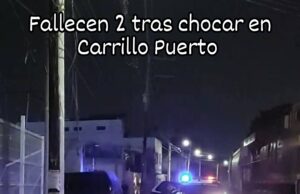 Fallecen 2 al chocar en Carrillo Puerto