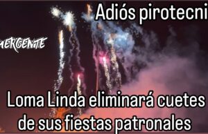 Loma Linda no usará cuetes para fiestas patronales