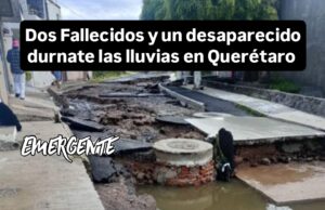 Fallecen 3 personas durnate las lluvias en Querétaro