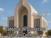 Catedral de Querétaro será en Centro Sur