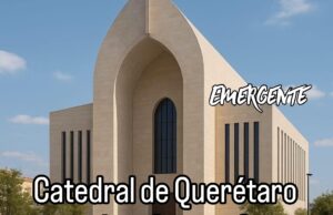 Catedral de Querétaro será en Centro Sur