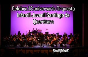 Celebra 13 aniversario Orquesta Infantil Juvenil Santiago de Querétaro