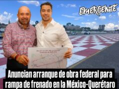 Anuncian arranque de obra federal para rampa de frenado en la México-Querétaro