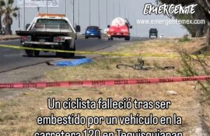 MUERE CICLISTA EN LA CARRETERA 120 TEQUISQUIAPAN