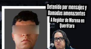 Detenido por amenazar a Regidor de Querétaro