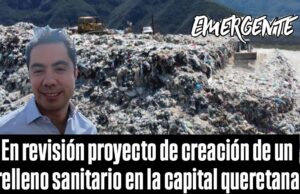 En revisión proyecto de creación de un relleno sanitario en la capital queretana