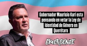 KURI PIENSA EN VETAR LA LEY DE IDENTIDAD DE GÉNERO EN QUERÉTARO