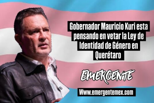 KURI PIENSA EN VETAR LA LEY DE IDENTIDAD DE GÉNERO EN QUERÉTARO