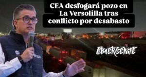 CEA desfogará pozo en La Versolilla tras conflicto por desabasto