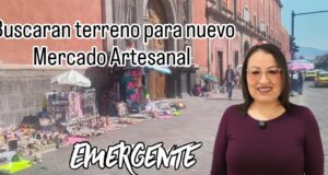 Buscan nuevo terreno para mercado artesanal en el Municipio de Querétaro