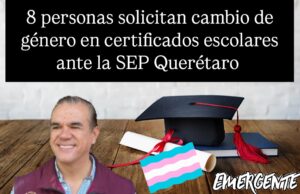 La SEP en Querétaro registra 8 solicitudes de cambio de identidad de género en certificados