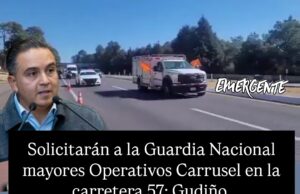 Solicitarán Operativo Carrusel a la GN en la carretera 57: Gudiño