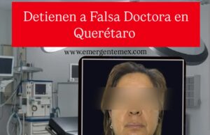 DETIENEN A FALSA DOCTORA EN QUERÉTARO