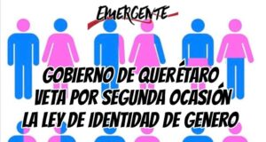 Gobierno de Querétaro veta por segunda ocasión la Ley de Identidad de Género
