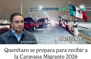 Se prepara Querétaro para recibir Caravana Migrante 2026